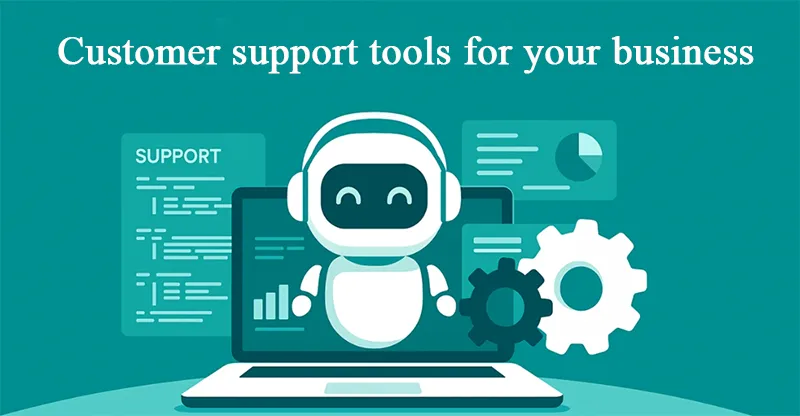 Customer support tools for your business