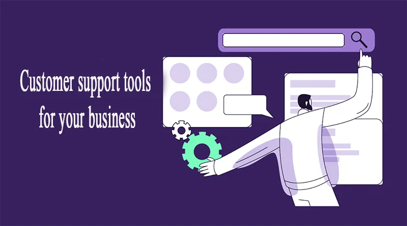 Customer support tools for your business