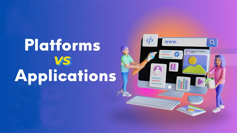 Platform vs application: Comprehensive analysis