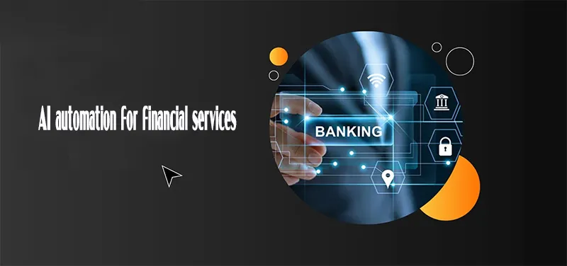 AI automation for financial services: Transforming the Future of Finance